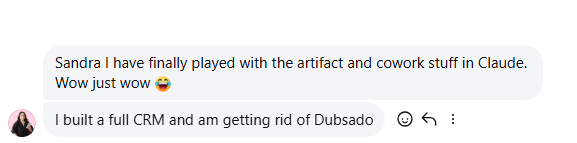 Message from another mum Sandra made swap to Claude: I have finally played with the artifact and cowork stuff in Claude. Wow just wow. I built a full CRM and am getting rid of Dubsado.